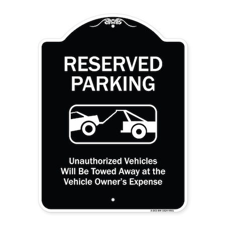 Signmission Designer Series-Reserved Parking Unauthorized Vehicles Will Be Towed Away O, 24" x 18", BW-1824-9901 A-DES-BW-1824-9901
